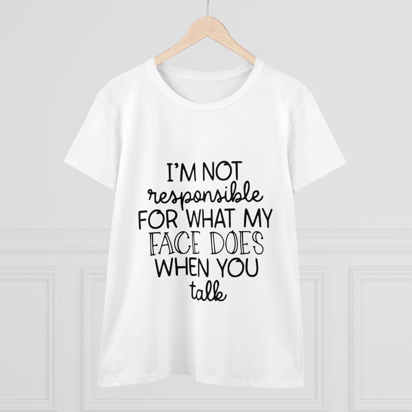 I'm not responsible Women's Midweight Cotton Tee