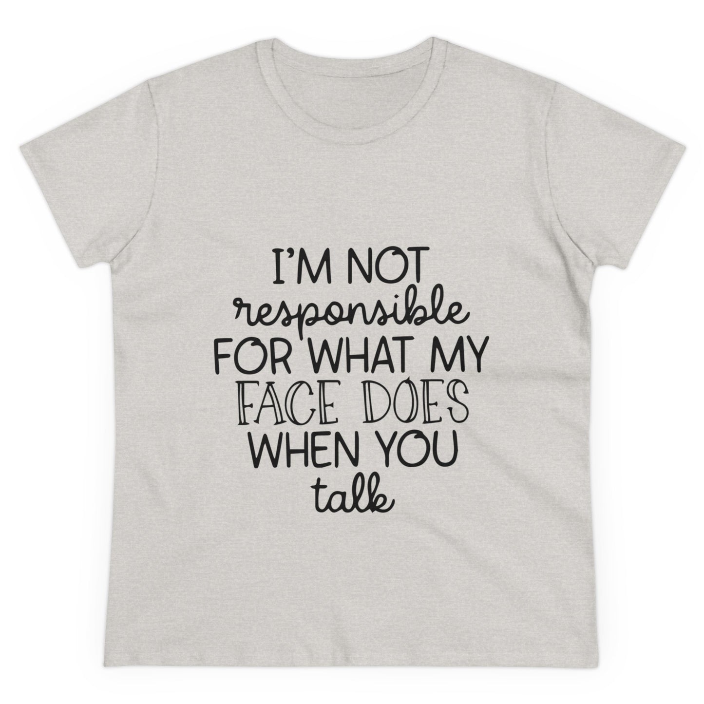 I'm not responsible Women's Midweight Cotton Tee