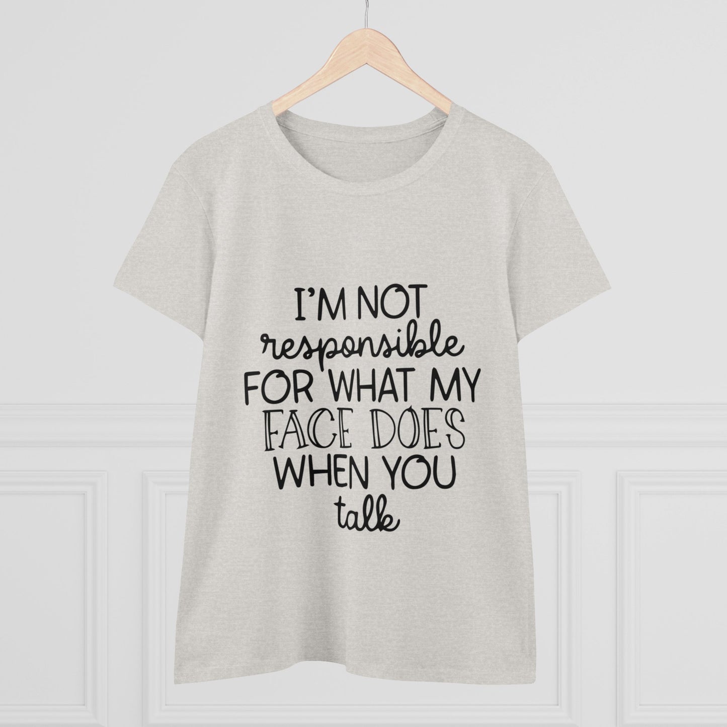 I'm not responsible Women's Midweight Cotton Tee