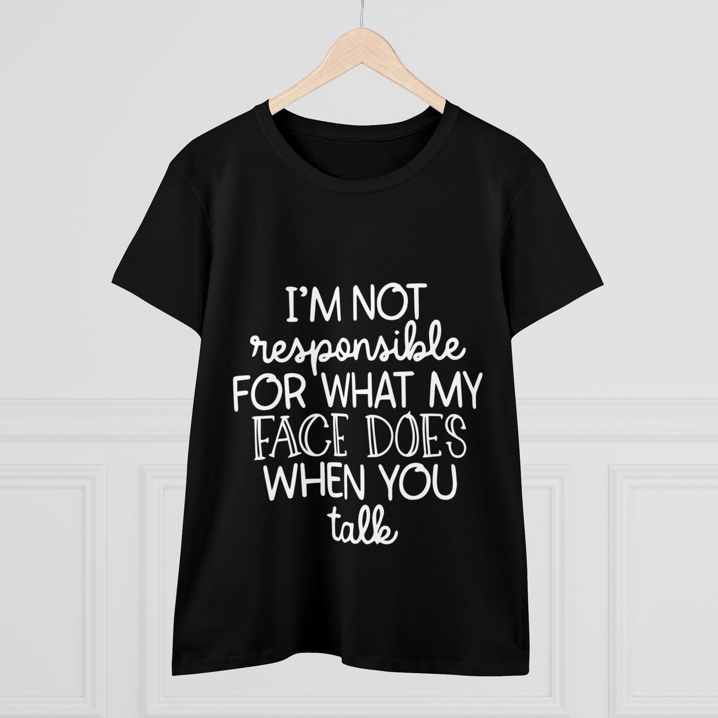 I'm not responsible Women's Midweight Cotton Tee